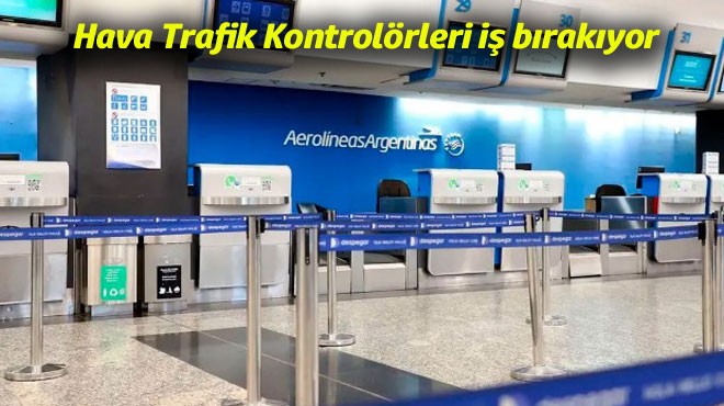 Arjantin’de Hava Trafik Kontrolörlerinden yeni grev dalgası: Uçuşlar iptal edildi,