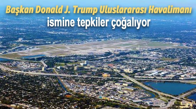 ABD’nin Florida eyaletinde bulunan Palm Beach Uluslararası Havalimanı’nın isminin “Donald